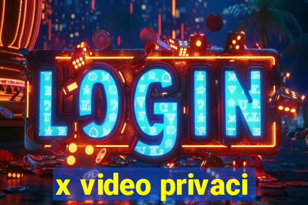 x video privaci